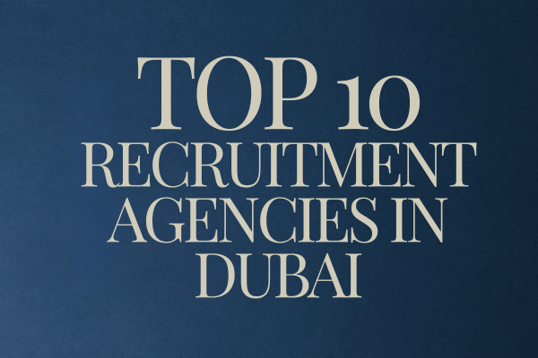 Top 10 recruitment agencies in Dubai